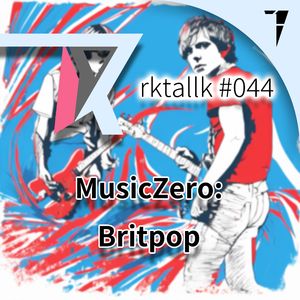 #044 MusicZero: Britpop