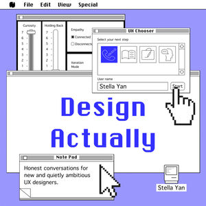 Design Actually: Honest Conversations for New UX Designers