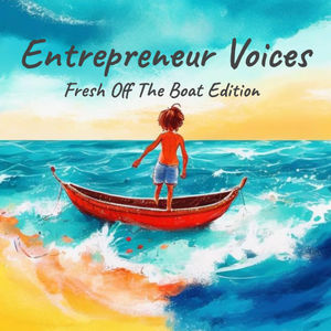 Entrepreneur Voices: Fresh Off The Boat Edition