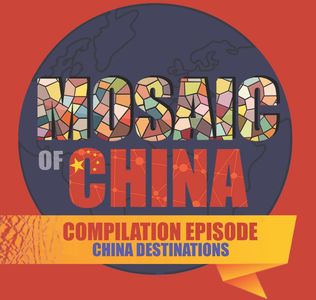 Top China Destinations (Compilation 01: Mosaic of China, Season 01)