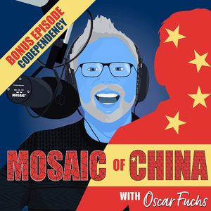 "Codependency": Bonus Episode from Mosaic of China with Oscar Fuchs, Season 03