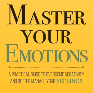 17: 如何掌控自己的情绪 master your emotions读书笔记