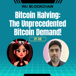 EP-09 Bitcoin Halving: The Unprecedented Bitcoin Demand!