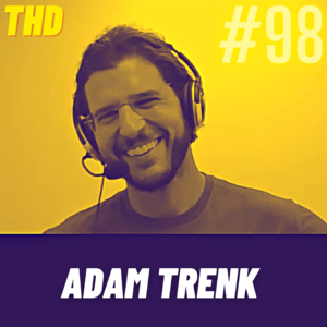 #98. Adam Trenk: Don't Sweat Small Sh*t