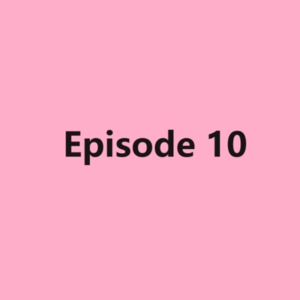 Episode 10 闪闪发光的女性朋友