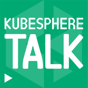KubeSphere Talk