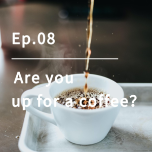 Ep.08｜一起喝杯咖啡吗？☕️