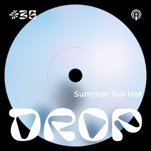 #35 Summer Too Hot