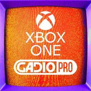 【GADIOPRO VOL.95】XBOX ONE特别节目！