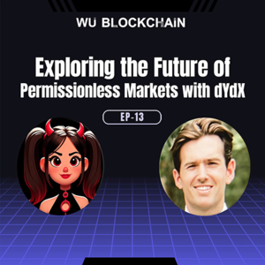 EP-13 Explore the Future of Permissionless Markets with dYdX