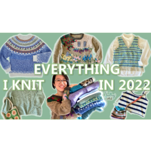 全英文 | 2022我都织了啥?Everything I knit in 2022【Knitting Podcast】