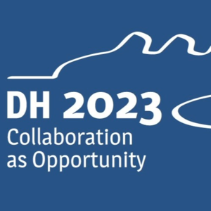 第二期｜从国际数字人文大会（DH2023）说起