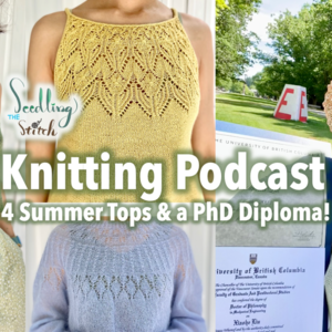 英文编织播客|夏季作品盘点、领到博士毕业证与设计计划 Knitting Podcast 23.06