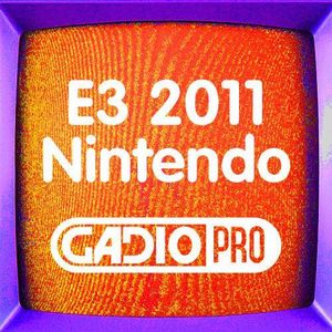 E3-2011 任天堂发布会【GADIOPRO VOL.26]