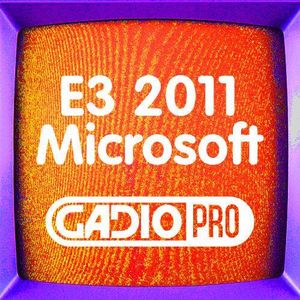 E3 2011-微软发布会 【GADIOPRO VOL.24]