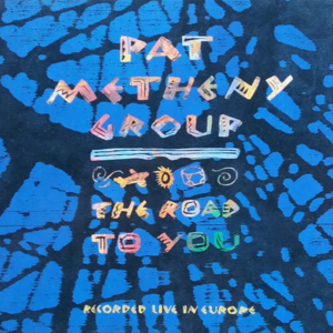 138 | The Road to You (Live) – Pat Metheny Group 1993