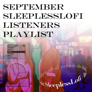 𝙋𝙡𝙖𝙮𝙡𝙞𝙨𝙩 ·【九月】听友歌单｜ sleeplesslofi listener playlist