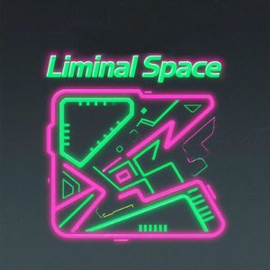 Liminal Space 临界之间