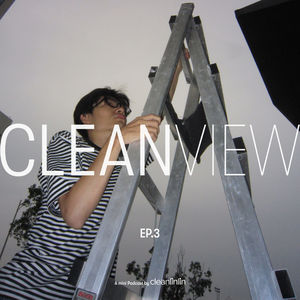 Clean View|EP3. I Need You, Right Now: 爱多重,谁能概括