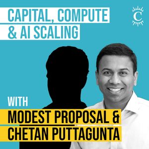 Chetan Puttagunta and Modest Proposal - Capital, Compute & AI Scaling - [Invest Like the Best, EP.399]