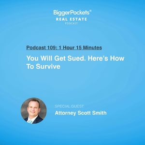 109: You Will Get Sued. Here’s How To Survive with Attorney Scott Smith