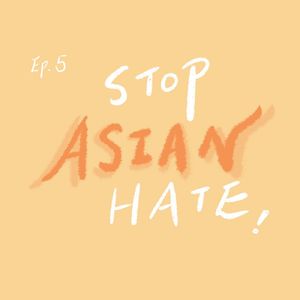 S1 E5【花间谈】Stop Asian Hate: 我们的经历和亚裔身份认同