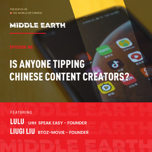 #88 Is Anyone Tipping China's Content Creators?