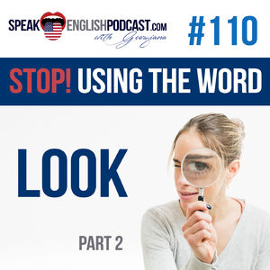 #110 Stop using the word LOOK in English part#2