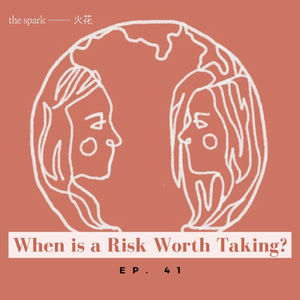 Ep.41: When is a Risk Worth Taking?