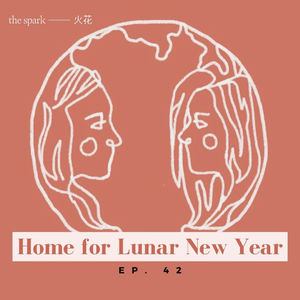 Ep.42: Home for the Chinese New Year