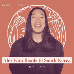 Ep.45: Alex Kim Heads to South Korea